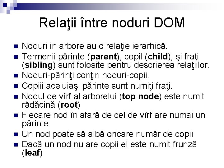 Relaţii între noduri DOM n n n n Noduri in arbore au o relaţie