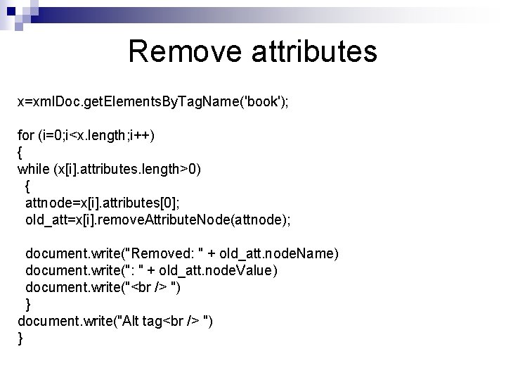 Remove attributes x=xml. Doc. get. Elements. By. Tag. Name('book'); for (i=0; i<x. length; i++)