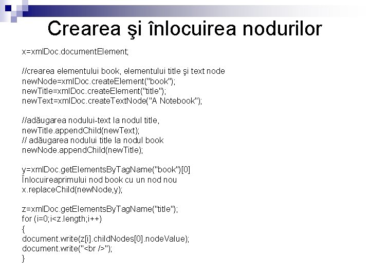 Crearea şi înlocuirea nodurilor x=xml. Doc. document. Element; //crearea elementului book, elementului title şi