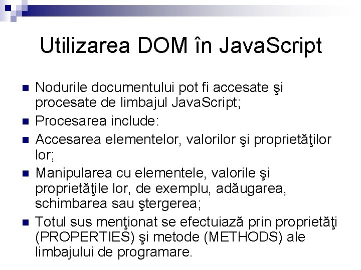 Utilizarea DOM în Java. Script n n n Nodurile documentului pot fi accesate şi