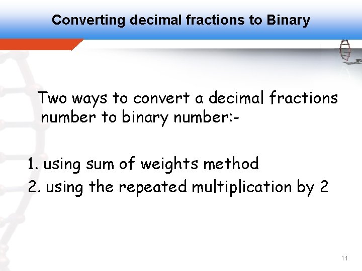 Converting decimal fractions to Binary Two ways to convert a decimal fractions number to