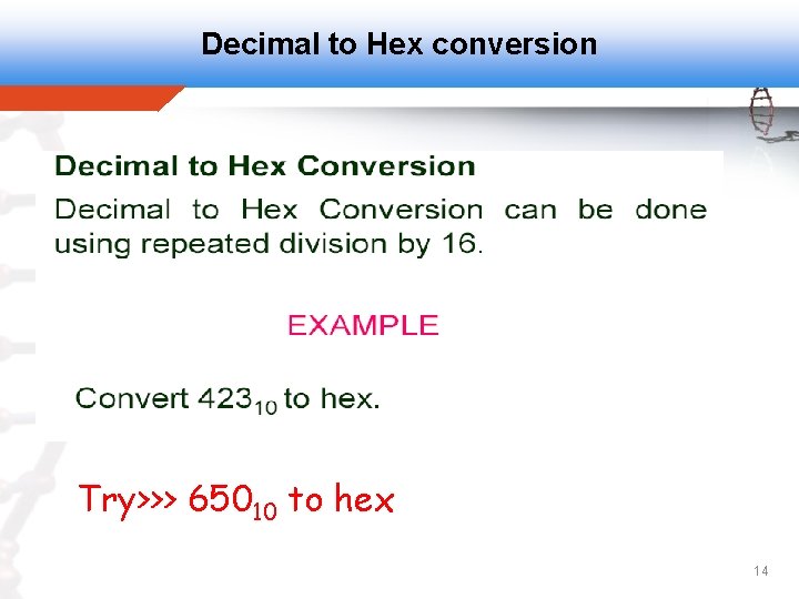 Decimal to Hex conversion Try>>> 65010 to hex 14 Decimal to Hex conversion Try>>> 65010 to hex 14