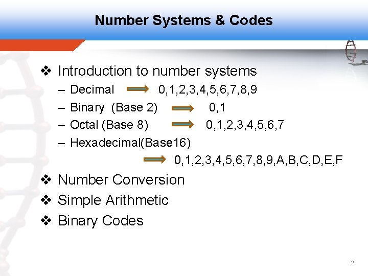 Number Systems & Codes v Introduction to number systems – – Decimal 0, 1,