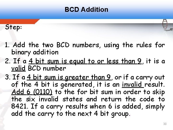 BCD Addition Step: 1. Add the two BCD numbers, using the rules for binary