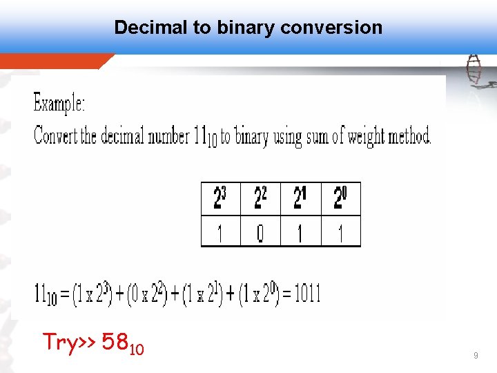 Decimal to binary conversion Try>> 5810 9 