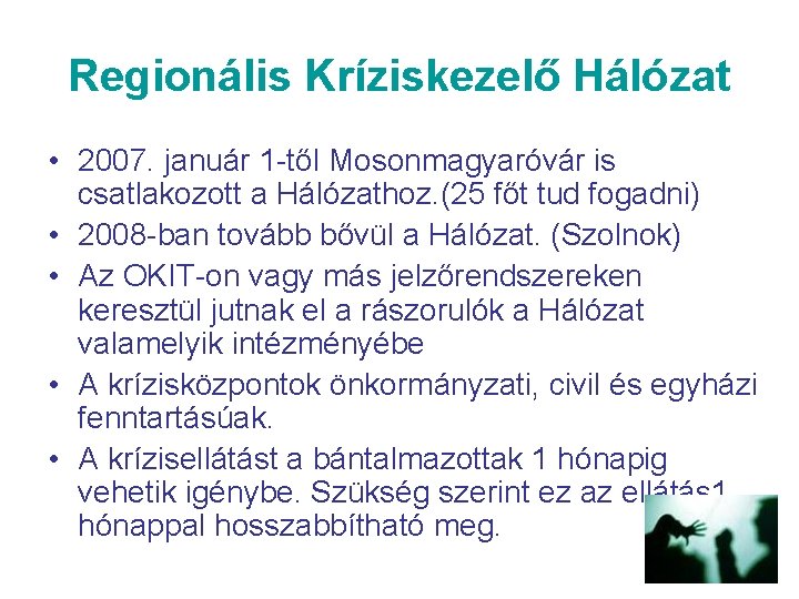 Regionális Kríziskezelő Hálózat • 2007. január 1 -től Mosonmagyaróvár is csatlakozott a Hálózathoz. (25