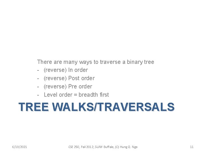There are many ways to traverse a binary tree - (reverse) In order -