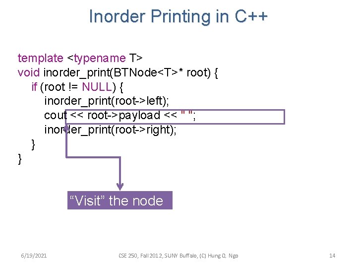 Inorder Printing in C++ template <typename T> void inorder_print(BTNode<T>* root) { if (root !=