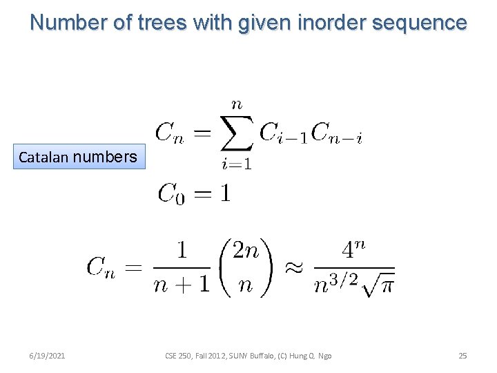 Number of trees with given inorder sequence Catalan numbers 6/19/2021 CSE 250, Fall 2012,