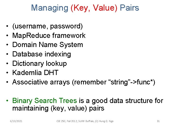Managing (Key, Value) Pairs • • (username, password) Map. Reduce framework Domain Name System