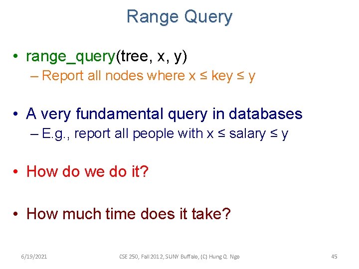 Range Query • range_query(tree, x, y) – Report all nodes where x ≤ key