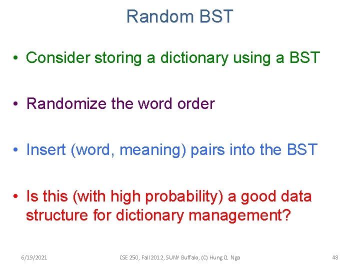 Random BST • Consider storing a dictionary using a BST • Randomize the word