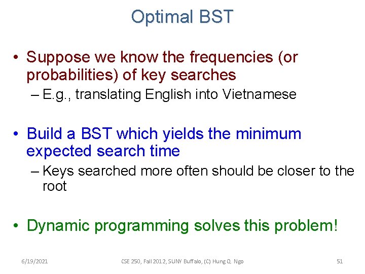 Optimal BST • Suppose we know the frequencies (or probabilities) of key searches –