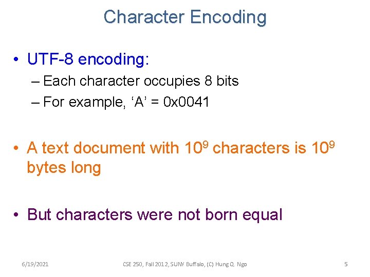 Character Encoding • UTF-8 encoding: – Each character occupies 8 bits – For example,