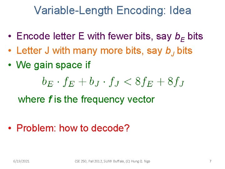 Variable-Length Encoding: Idea • Encode letter E with fewer bits, say b. E bits