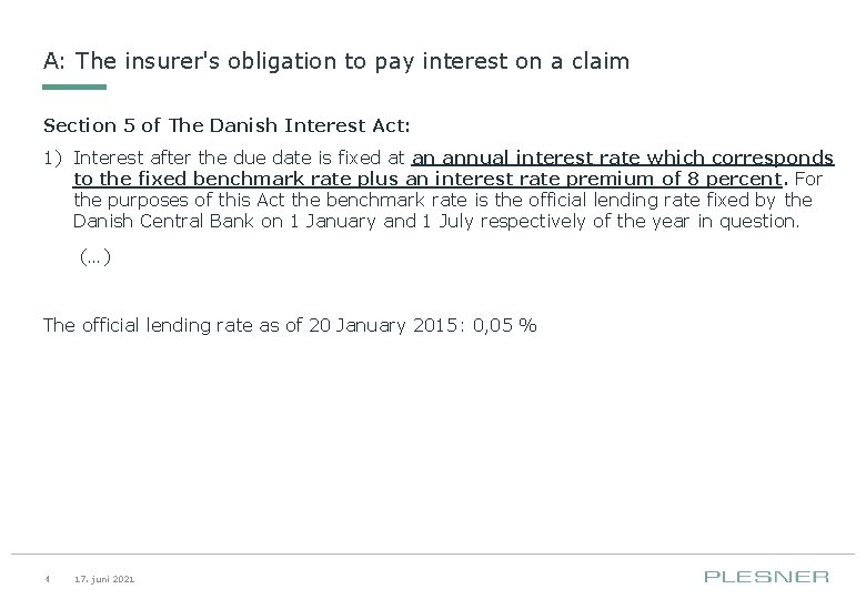 A: The insurer's obligation to pay interest on a claim Section 5 of The