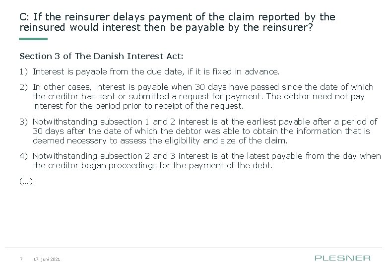 C: If the reinsurer delays payment of the claim reported by the reinsured would