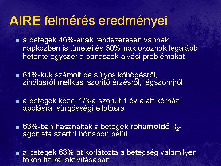 AIRE felmérés eredményei n a betegek 46%-ának rendszeresen vannak napközben is tünetei és 30%-nak AIRE felmérés eredményei n a betegek 46%-ának rendszeresen vannak napközben is tünetei és 30%-nak