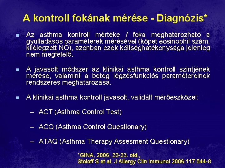 A kontroll fokának mérése - Diagnózis* n Az asthma kontroll mértéke / foka meghatározható A kontroll fokának mérése - Diagnózis* n Az asthma kontroll mértéke / foka meghatározható