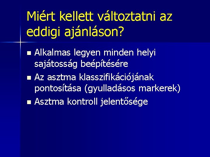 Miért kellett változtatni az eddigi ajánláson? Alkalmas legyen minden helyi sajátosság beépítésére n Az Miért kellett változtatni az eddigi ajánláson? Alkalmas legyen minden helyi sajátosság beépítésére n Az
