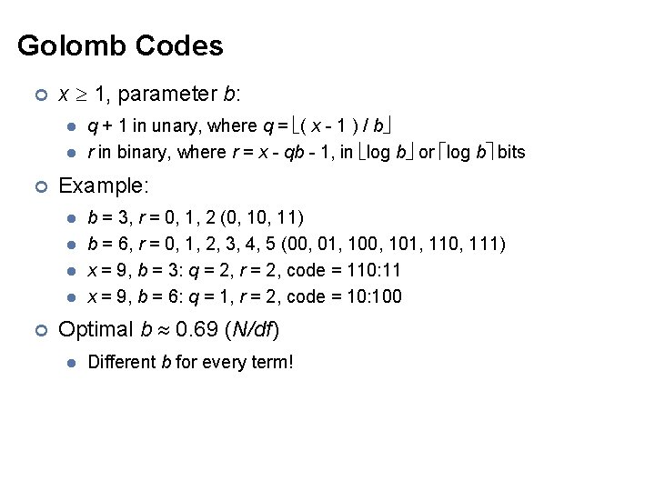 Golomb Codes ¢ x 1, parameter b: l l ¢ Example: l l ¢