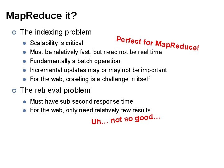 Map. Reduce it? ¢ The indexing problem l l l ¢ Pe rfect for