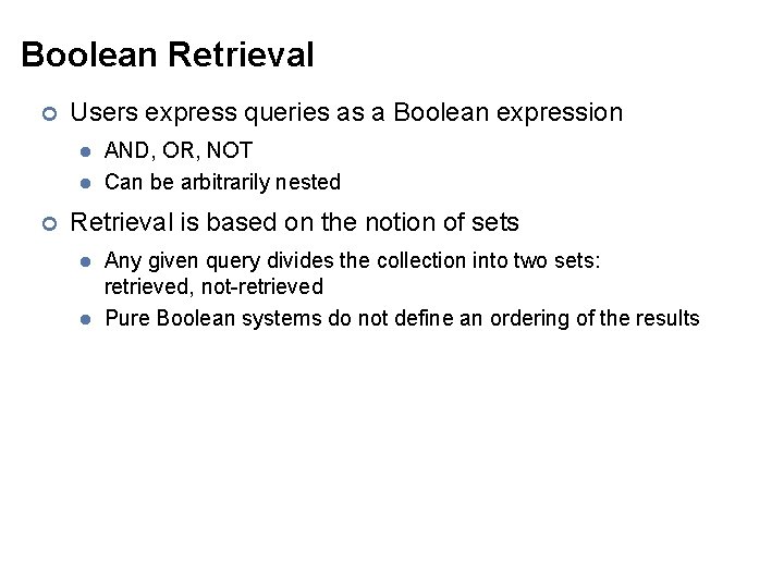 Boolean Retrieval ¢ Users express queries as a Boolean expression l l ¢ AND,