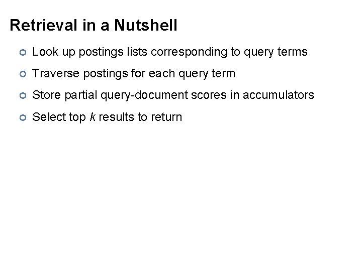 Retrieval in a Nutshell ¢ Look up postings lists corresponding to query terms ¢