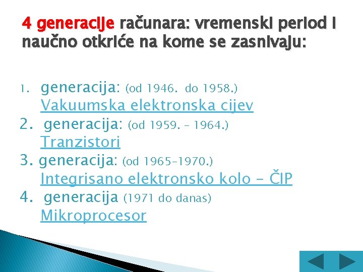 4 generacije računara: vremenski period i naučno otkriće na kome se zasnivaju: generacija: (od