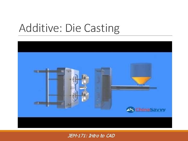 Additive: Die Casting JEM-171: Intro to CAD 