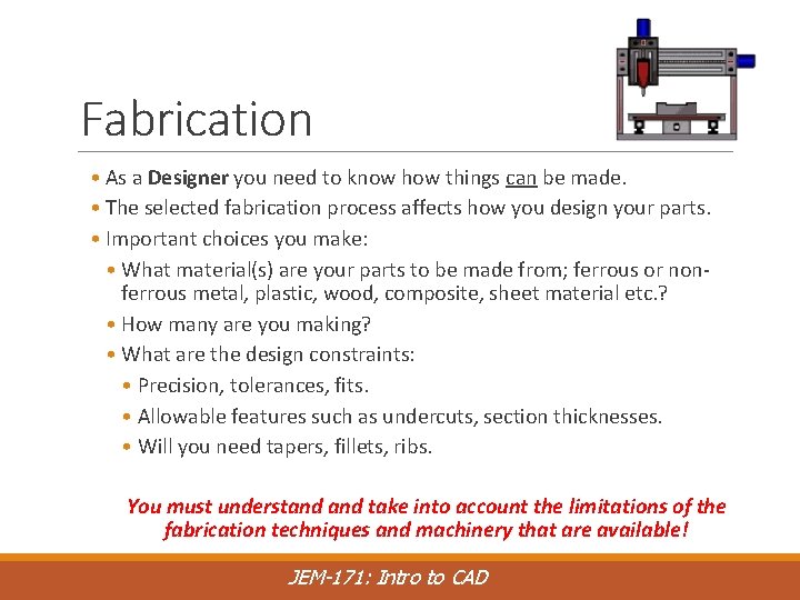 Fabrication • As a Designer you need to know how things can be made.