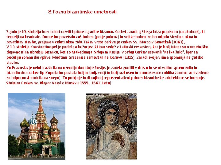 8. Pozna bizantinske umetnosti Zgodnje 10. stoletja bo v celoti razvili tipične zgradbe Bizancu,