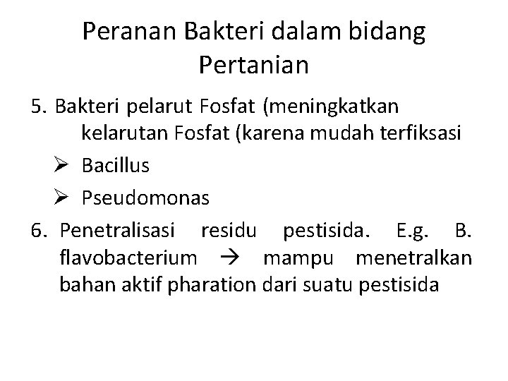 Peranan Bakteri dalam bidang Pertanian 5. Bakteri pelarut Fosfat (meningkatkan kelarutan Fosfat (karena mudah