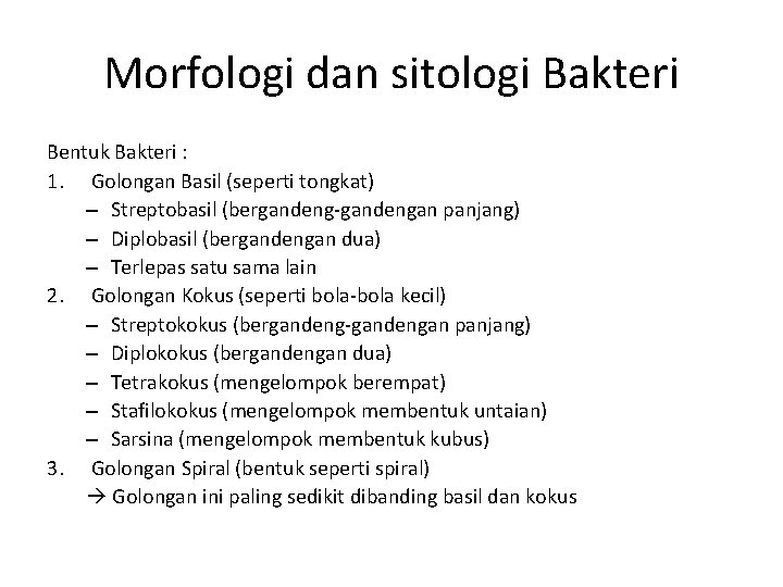 Morfologi dan sitologi Bakteri Bentuk Bakteri : 1. Golongan Basil (seperti tongkat) – Streptobasil