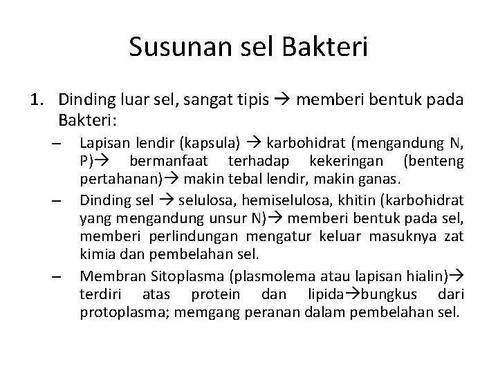 Susunan sel Bakteri 1. Dinding luar sel, sangat tipis memberi bentuk pada Bakteri: –