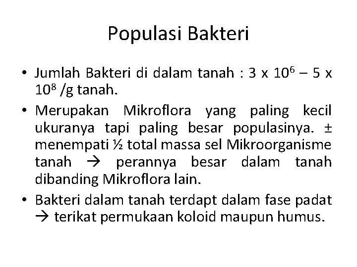 Populasi Bakteri • Jumlah Bakteri di dalam tanah : 3 x 106 – 5