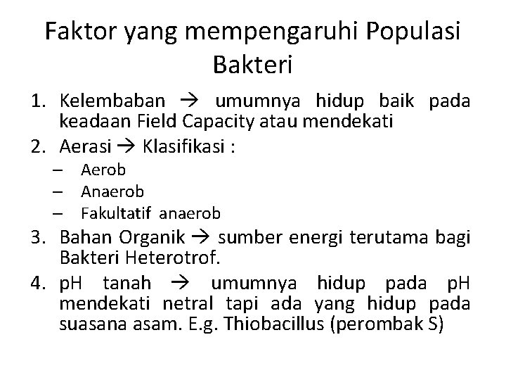 Faktor yang mempengaruhi Populasi Bakteri 1. Kelembaban umumnya hidup baik pada keadaan Field Capacity