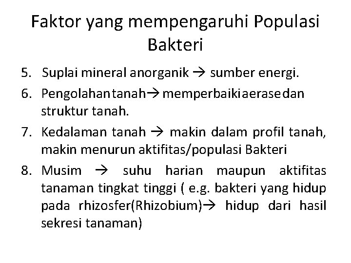 Faktor yang mempengaruhi Populasi Bakteri 5. Suplai mineral anorganik sumber energi. 6. Pengolahan tanah