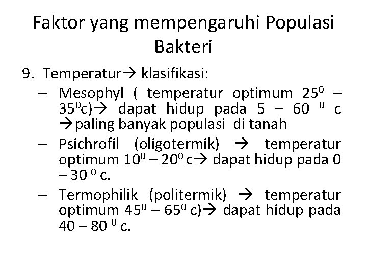 Faktor yang mempengaruhi Populasi Bakteri 9. Temperatur klasifikasi: – Mesophyl ( temperatur optimum 250