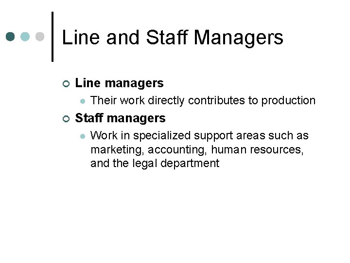 Line and Staff Managers ¢ Line managers l ¢ Their work directly contributes to