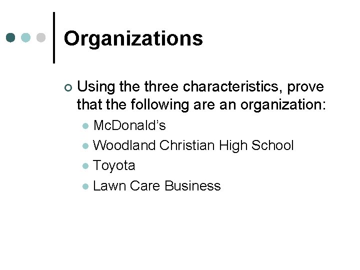 Organizations ¢ Using the three characteristics, prove that the following are an organization: Mc.