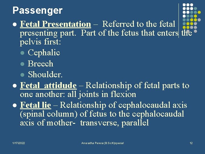 Passenger l l l Fetal Presentation – Referred to the fetal presenting part. Part