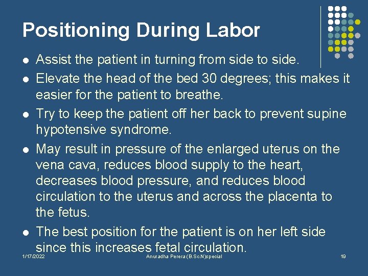 Positioning During Labor l l l Assist the patient in turning from side to