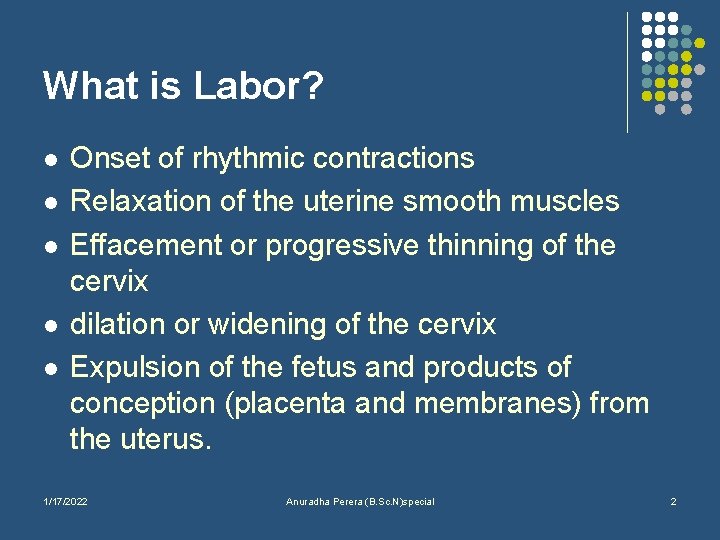 What is Labor? l l l Onset of rhythmic contractions Relaxation of the uterine