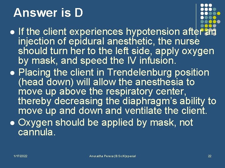 Answer is D l l l If the client experiences hypotension after an injection