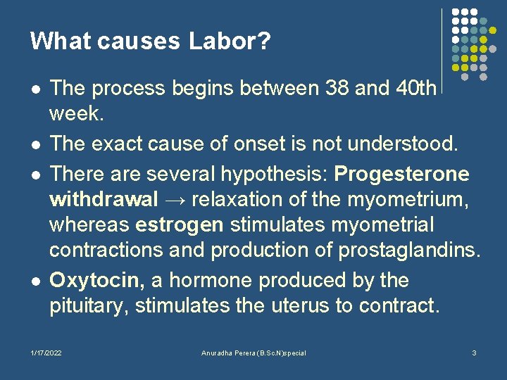 What causes Labor? l l The process begins between 38 and 40 th week.