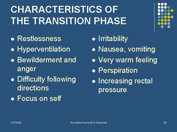 CHARACTERISTICS OF THE TRANSITION PHASE l l l Restlessness Hyperventilation Bewilderment and anger Difficulty