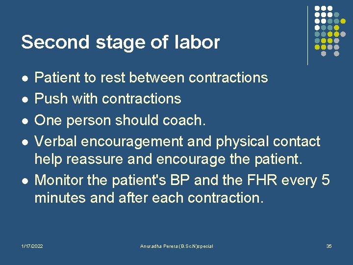 Second stage of labor l l l Patient to rest between contractions Push with