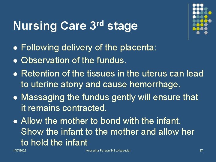 Nursing Care 3 rd stage l l l Following delivery of the placenta: Observation