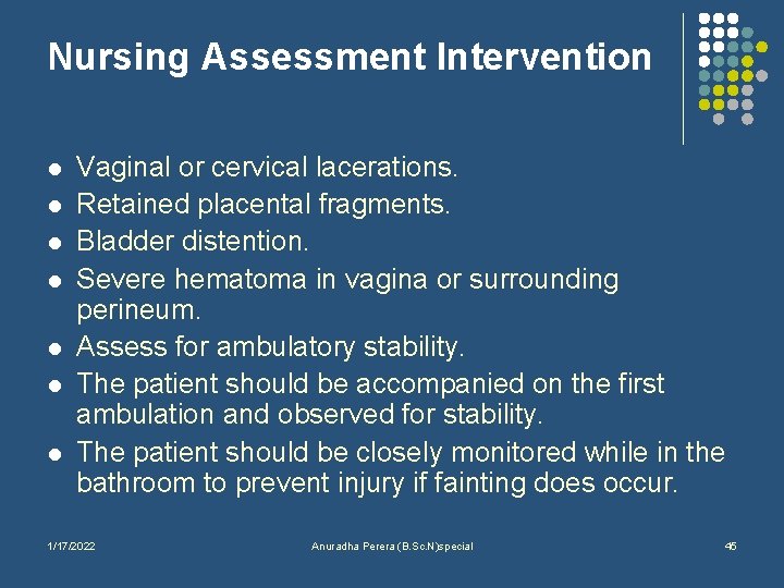 Nursing Assessment Intervention l l l l Vaginal or cervical lacerations. Retained placental fragments.